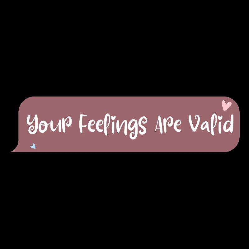 Ihre Gefühle sind gültig