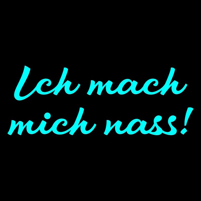 ich mach mich nass