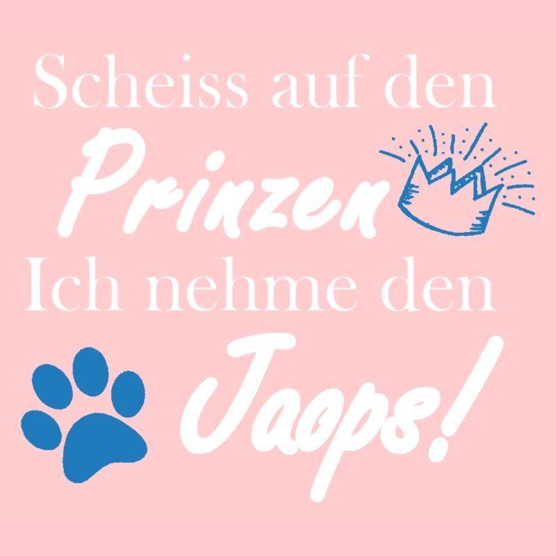 Scheiss auf den Prinzen, ich nehme den Jaops!