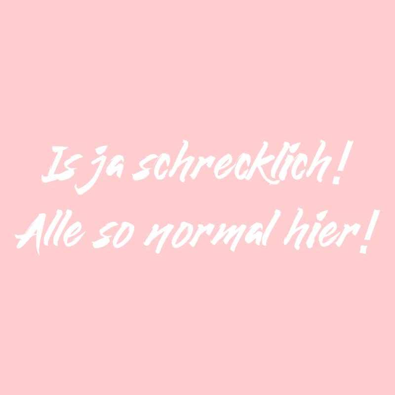 Normal schrecklich Lustiger Spruch