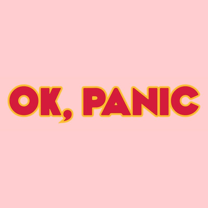 Ok, panic
