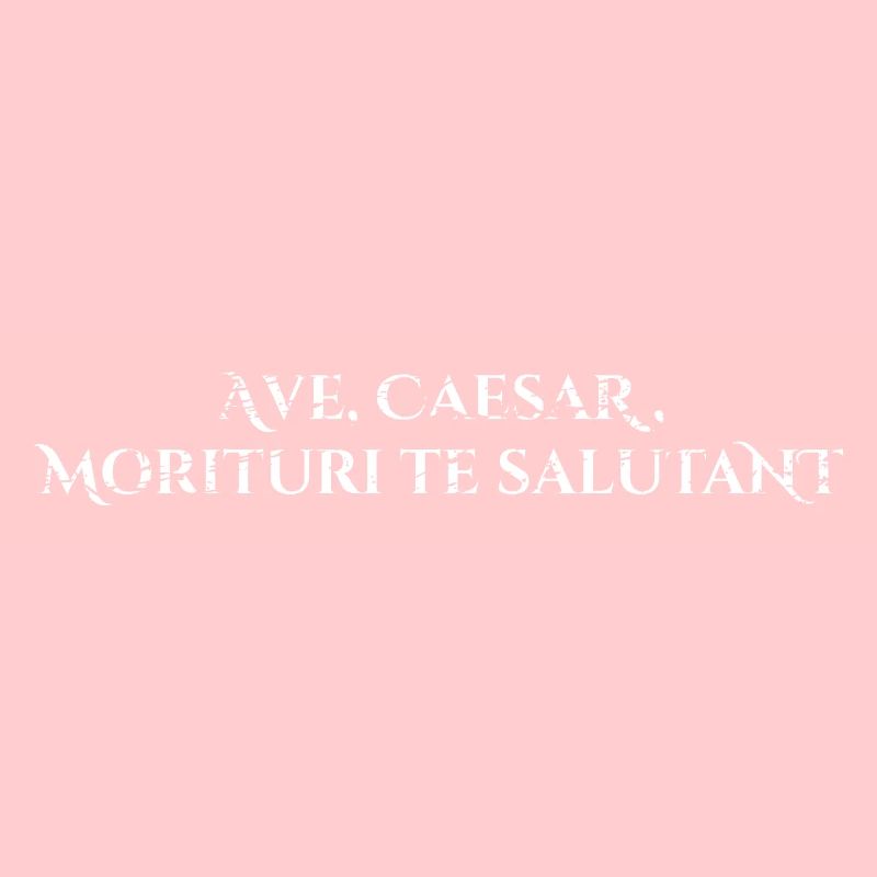 Ave, Caesar, morituri te salutant