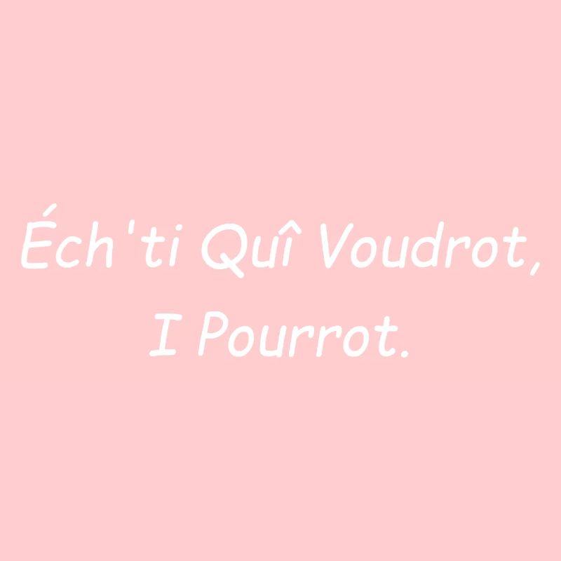 Ech'ti qui voudront i pourrot