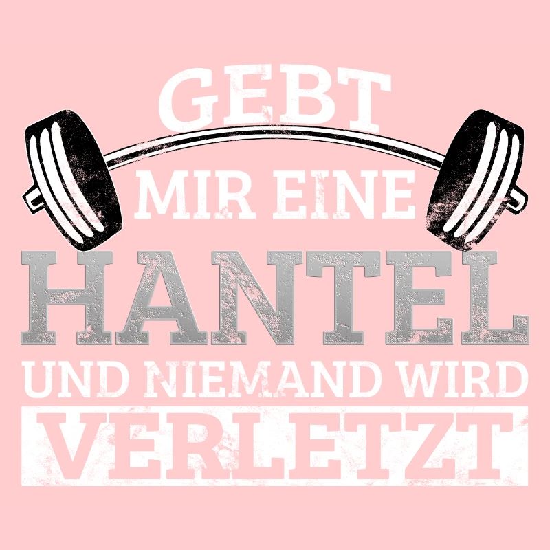 Gebt mir Hantel niemand wird verletzt Gym Spruch