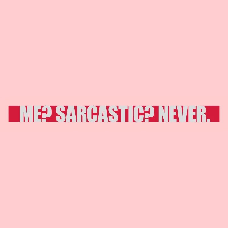 me sarcastic never Zitat