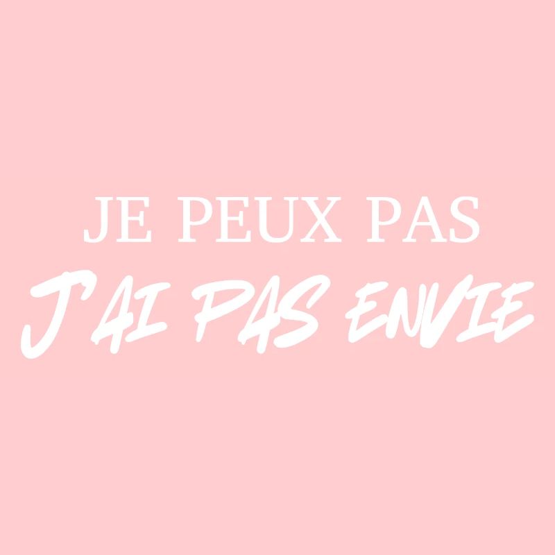 JE PEUX PAS J'AI PAS ENVIE