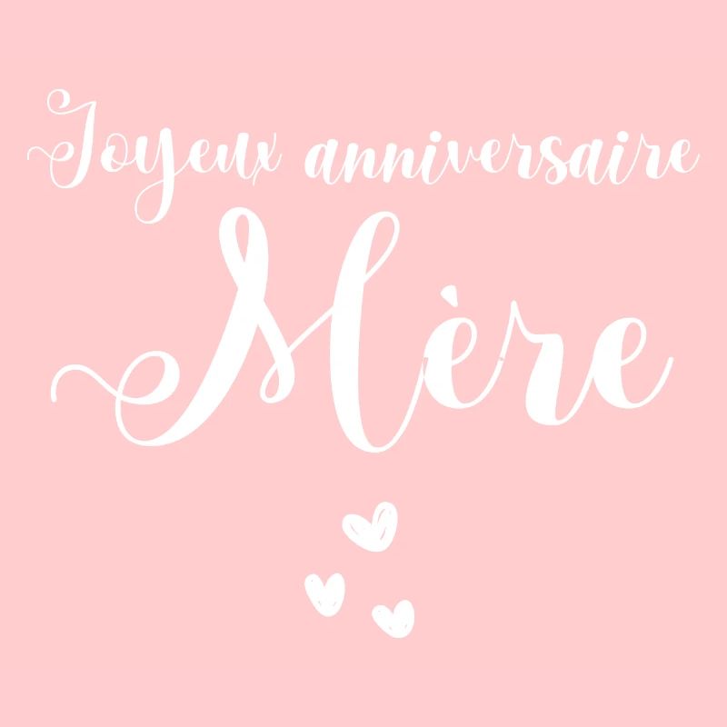 Joyeux anniversaire mère