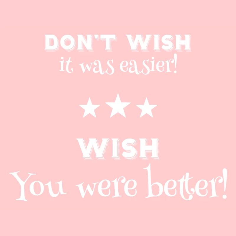 Motivation Spruch Wish You were better