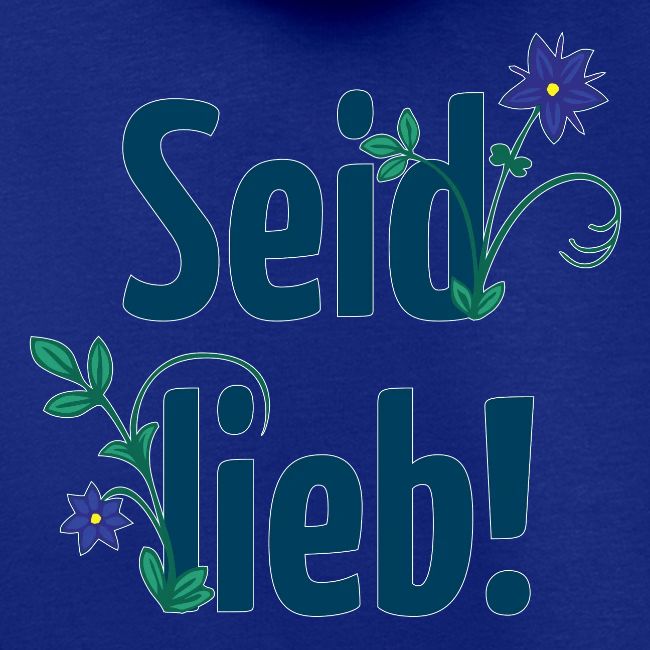 Seid lieb!