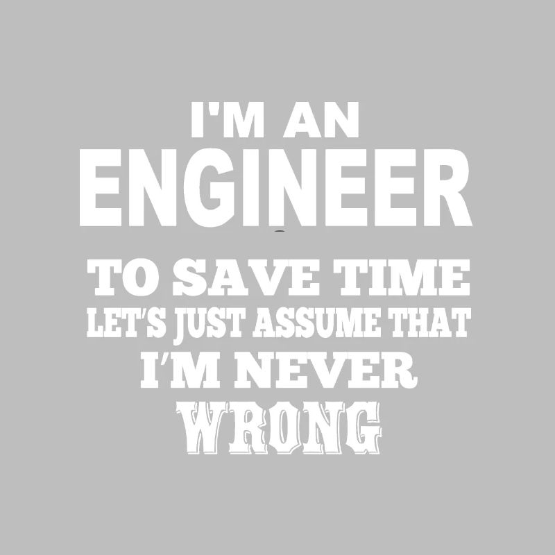I'm an engineer White