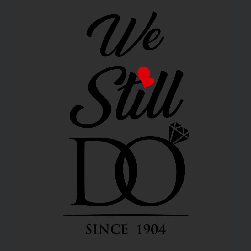 We Still Do Since 1904 Wedding Anniversary