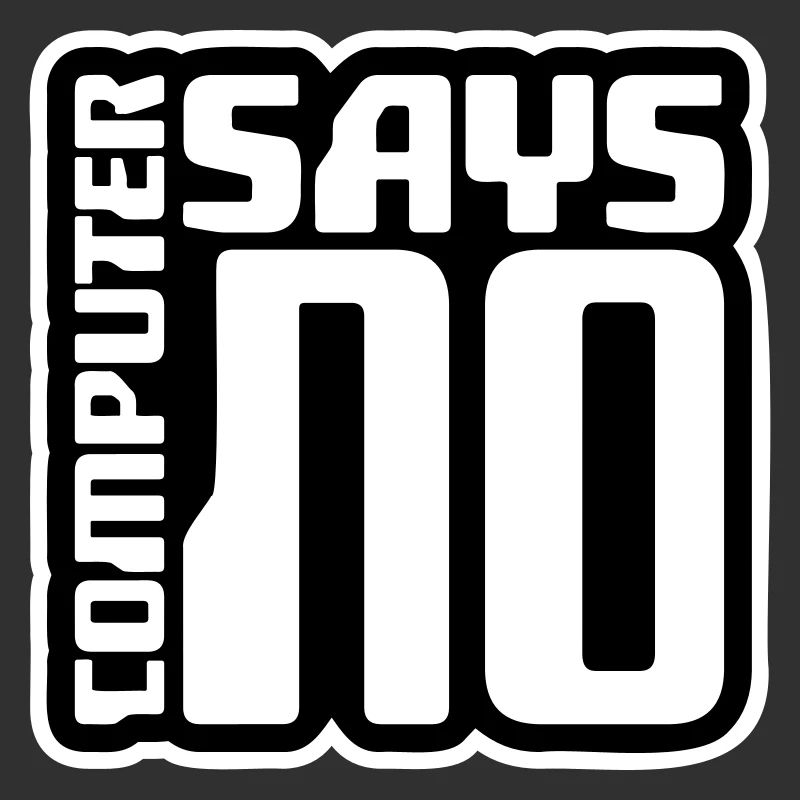 Computer Says No Funny Programmer Nerd Technique