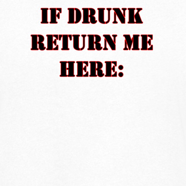 (CUSTOMISABLE) If Drunk Return Me Here:
