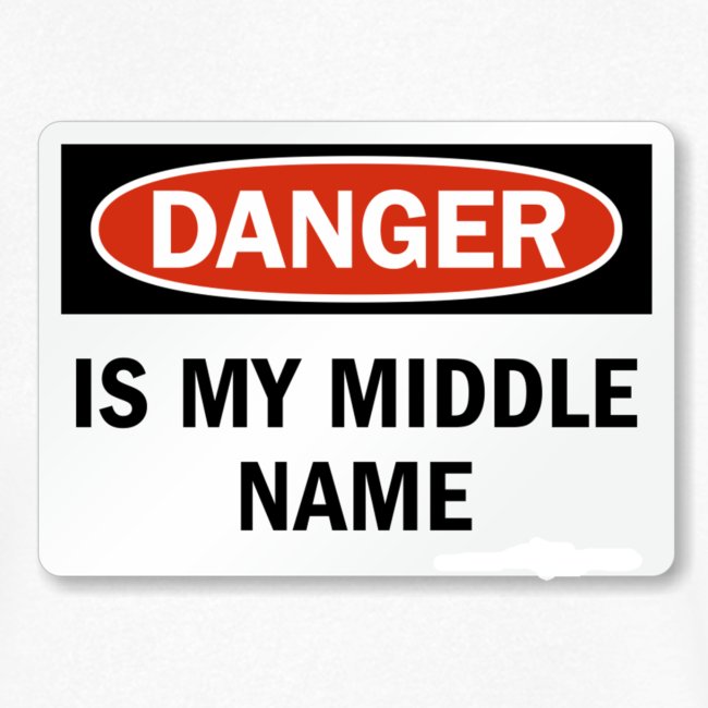 Danger is my middle name
