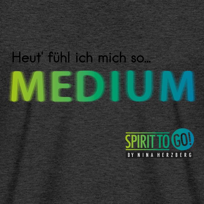 Heut´fühl ich mich so.... MEDIUM
