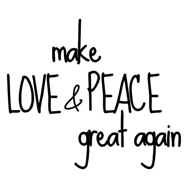 make LOVE & PEACE great again