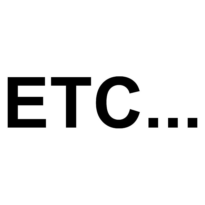 etc - et cetera - etcetera - and so forth - Slogan