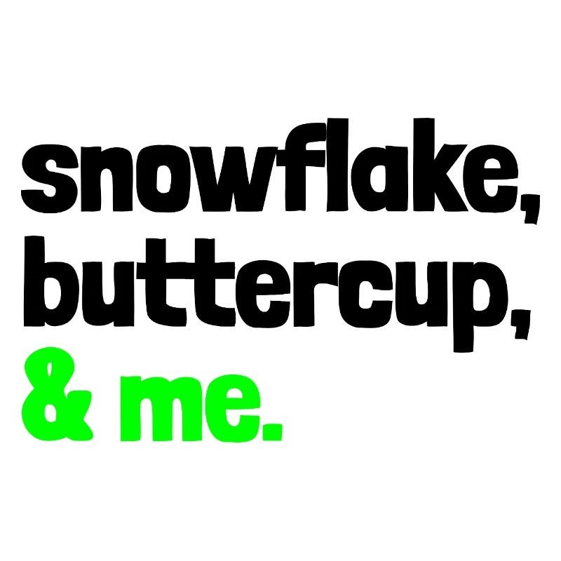 Spruch "snowflake, buttercup, & me." - bow
