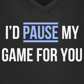 I'd pause my game for you - Organic V-neck T-shirt for men