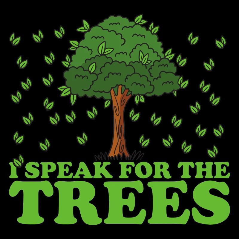 I Speak For Trees Save Earth Day