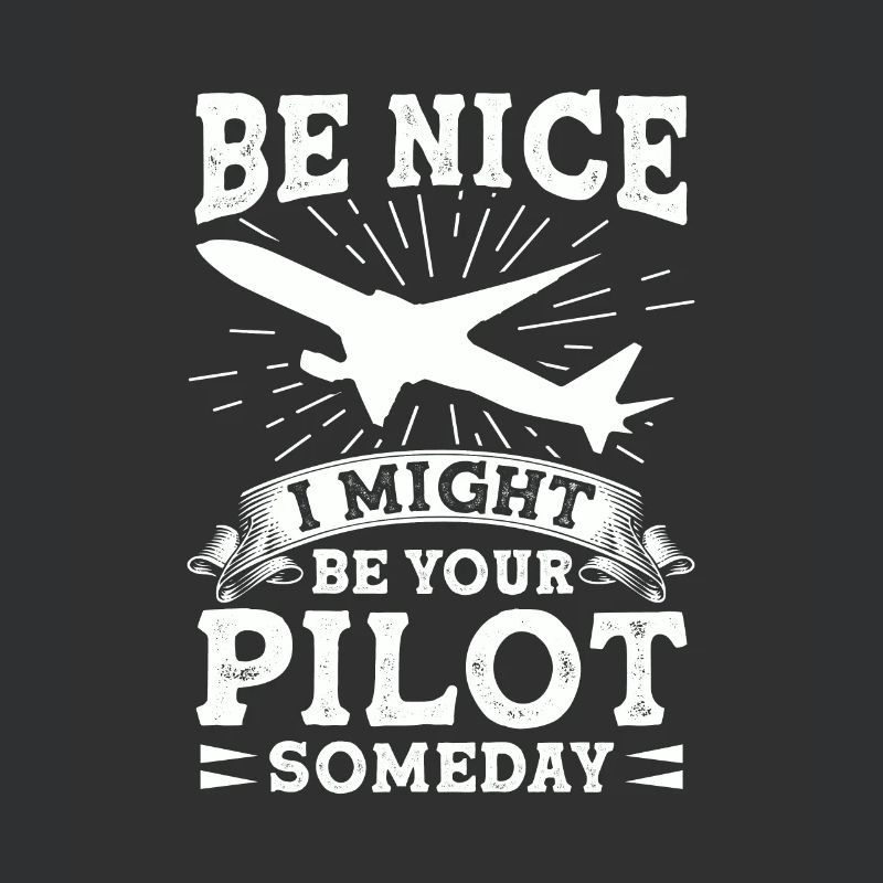 Sei Nett, Eines Tages Bin Ich Dein Pilot Witzig