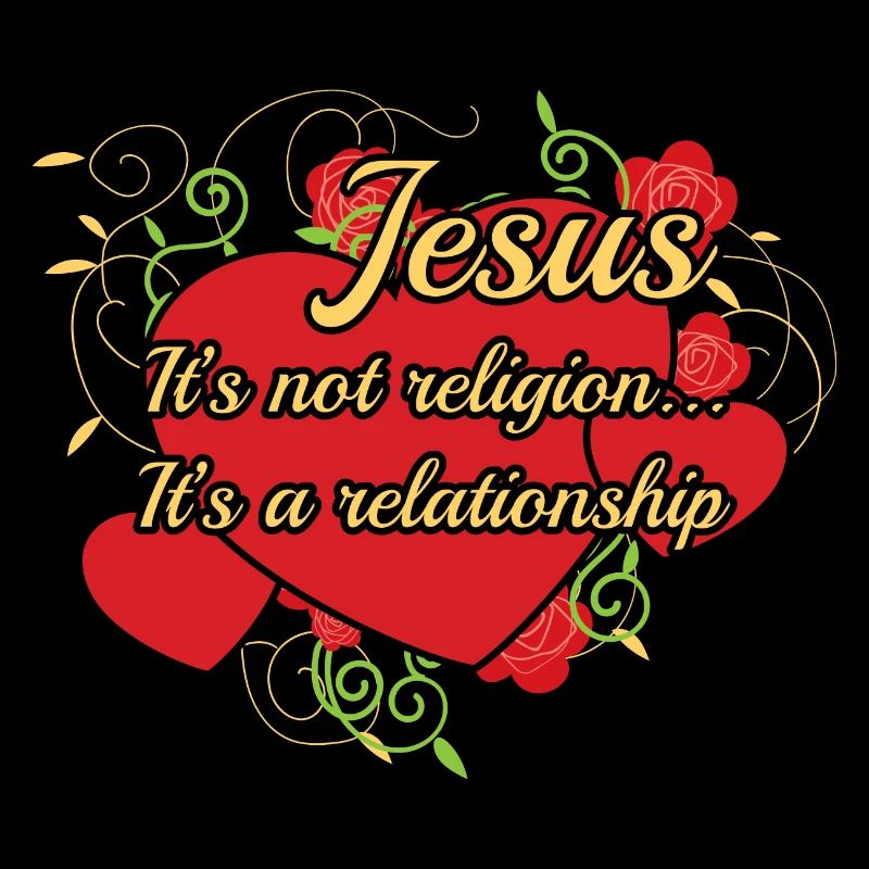 Jesus It's Not Religion It's A Relationship