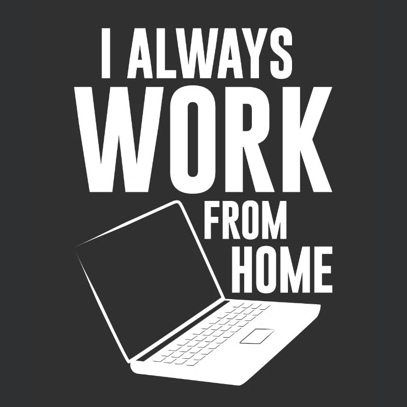 I Always Work From Home 4