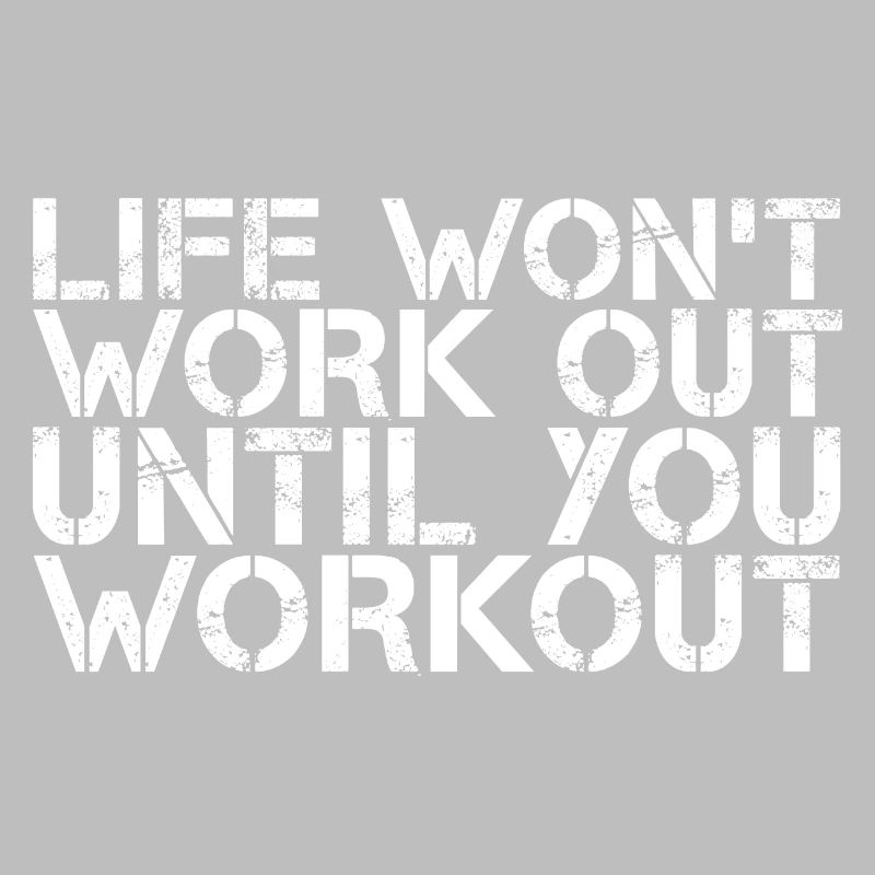 Life Won't Work Out Until You Workout 3