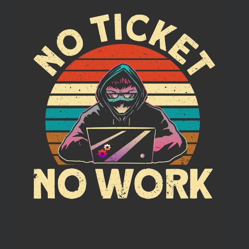No ticket, no work sysadmin