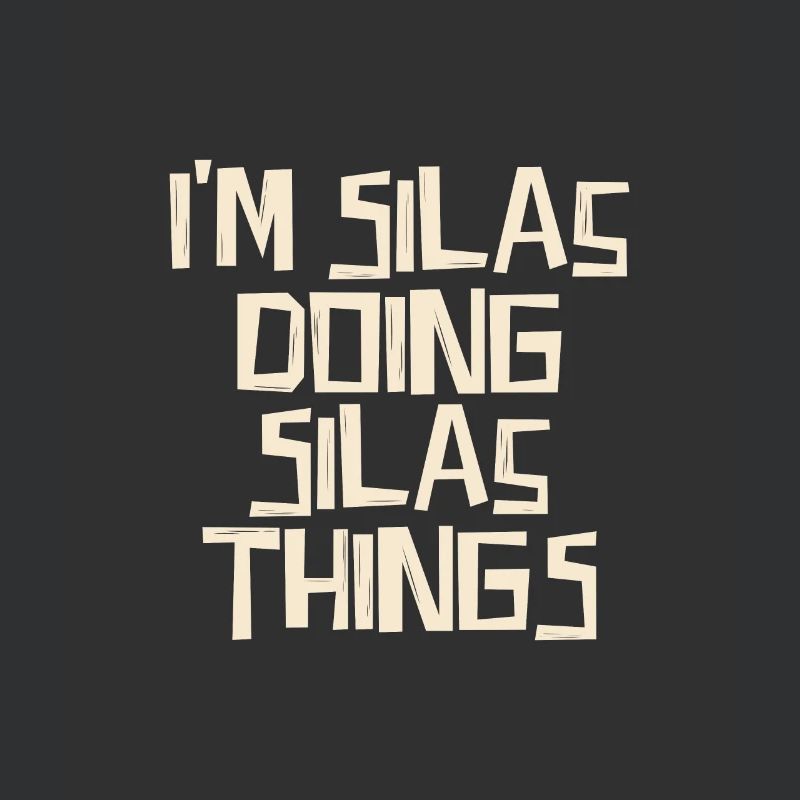 I'm Silas doing Silas things