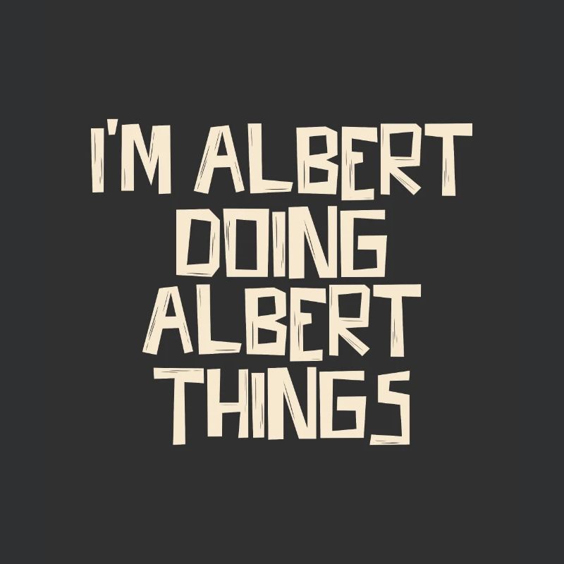 I'm Albert doing Albert things