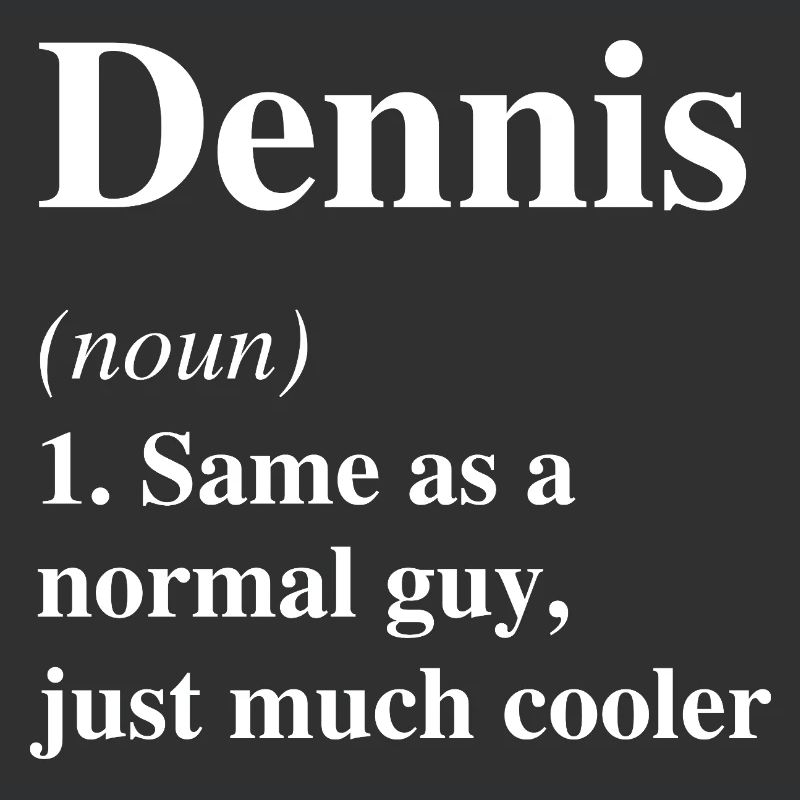 Dennis Definition Cool Name Saying Gift