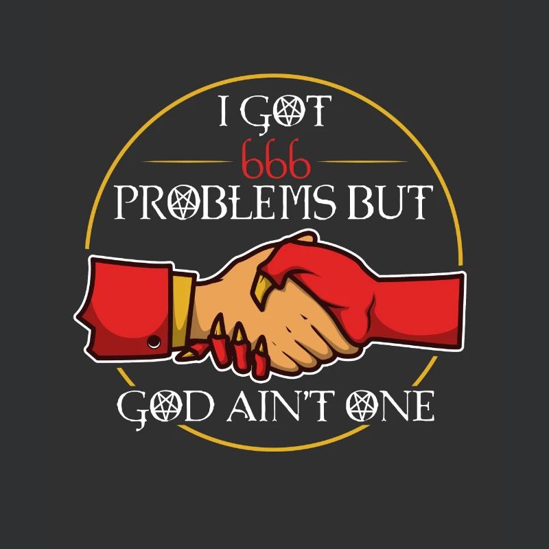 I Got 666 Problems But God Ain't One