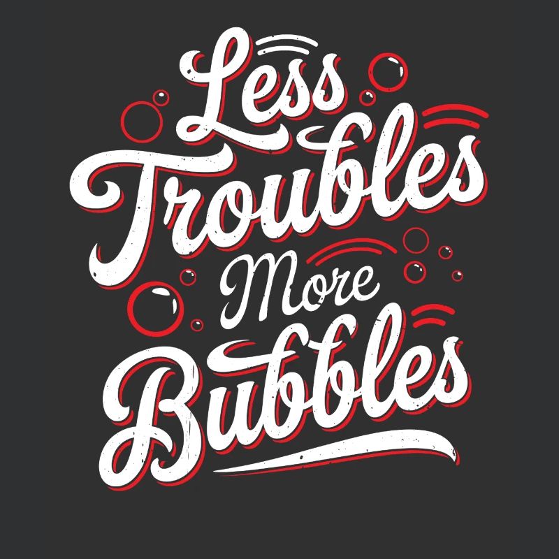 Less Troubles More Bubbles 17