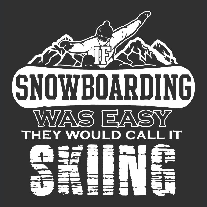 If Snowboarding Was Easy It