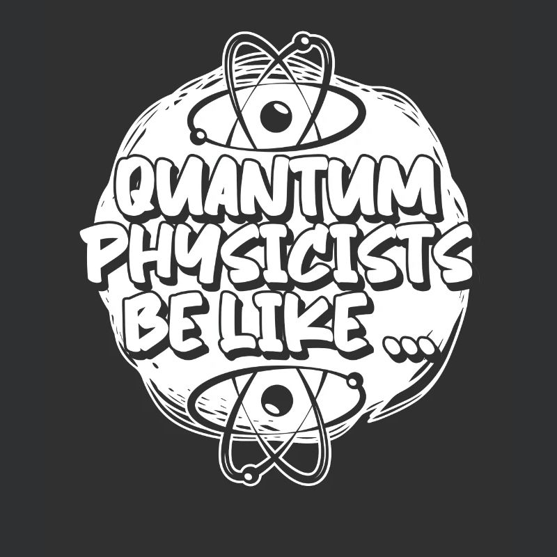 Physics Physicists Humor Quantum Physics