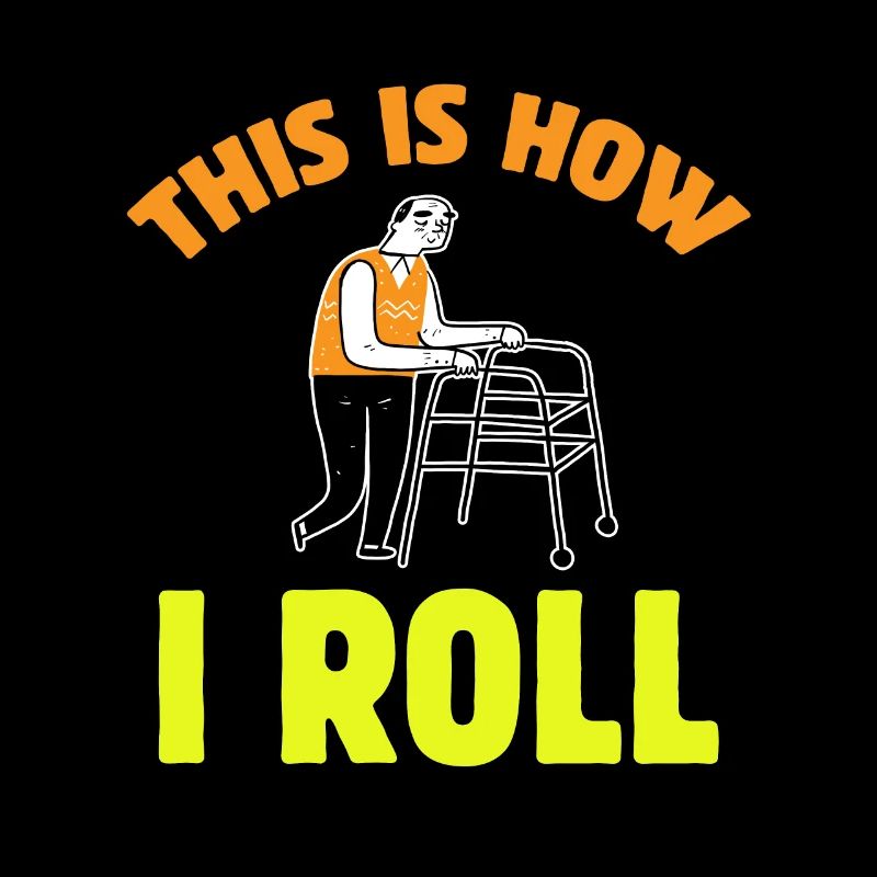 Funny Old People So I Roll Older Gag Old