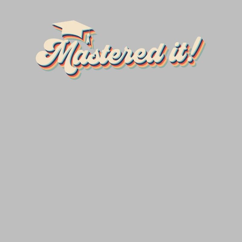 Mastered it! Master Studium Master Abschluss
