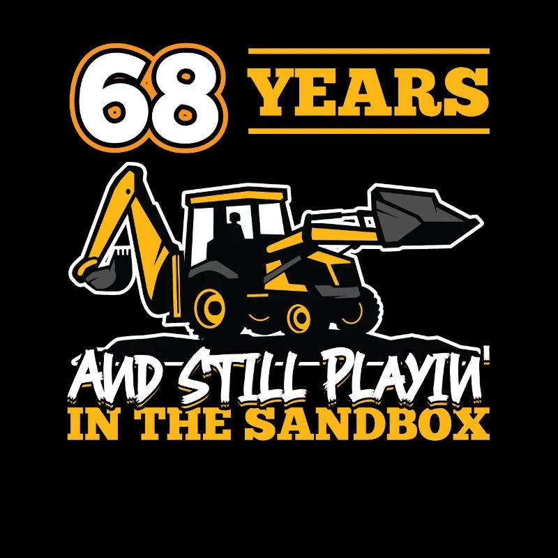 68 years - 68 years old - 68th birthday - excavator