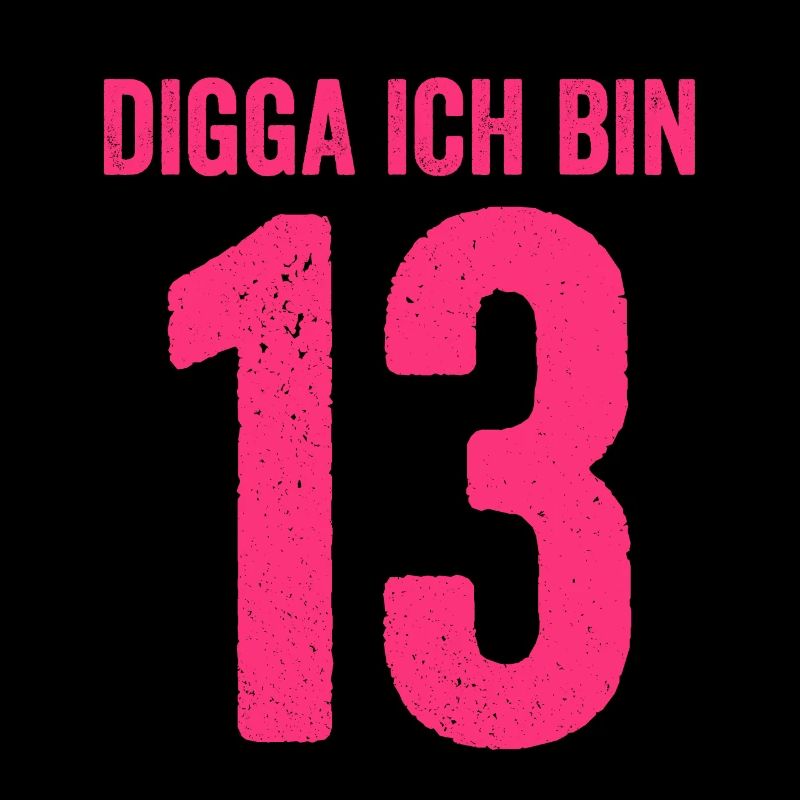 Digga Ich Bin 13 Jahre Mädchen 13. Geburtstag Lady