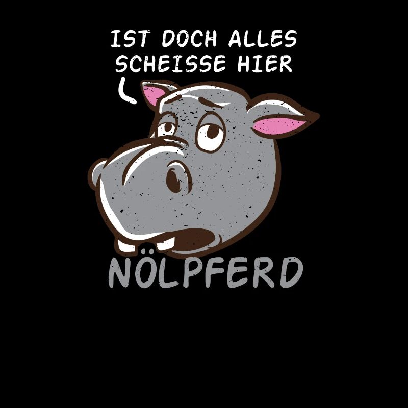 Nilpferd Ist Doch Alles Scheisse Nölpferd Pessimis