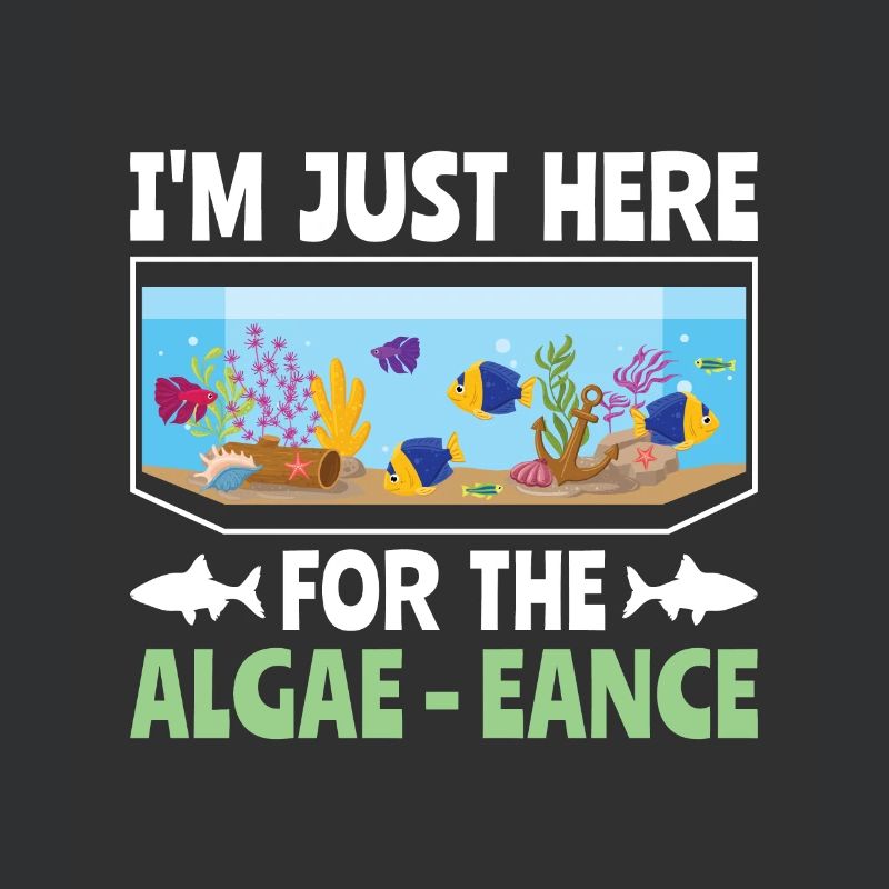 I'm just here for the Algae-eance - Aqua Scape