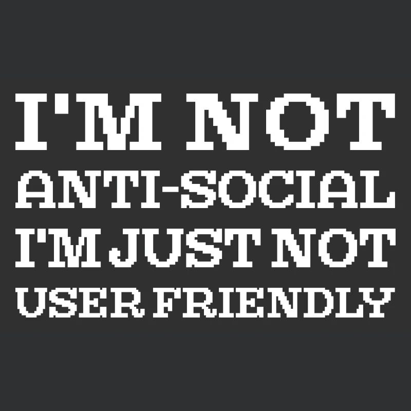 I'm Not User Friendly Web Developer Coder