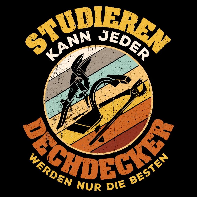Studieren kann Jeder - Dachdecker werden nur die B