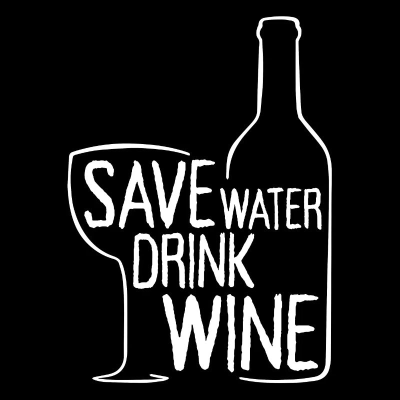 Save Water Drink Wine Weintrinker Wein Spruch