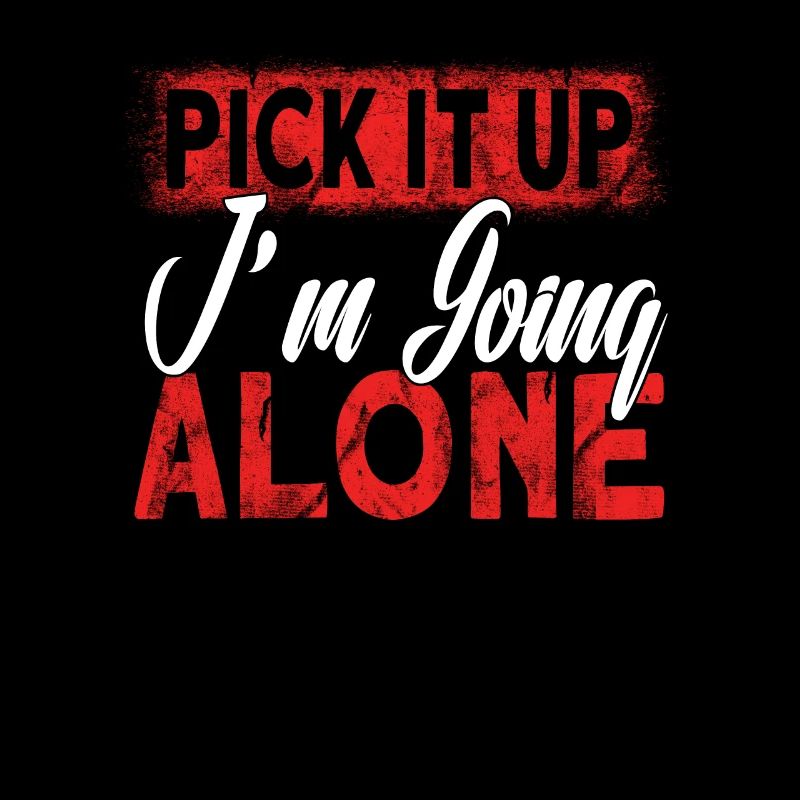pick it up, I'll go alone