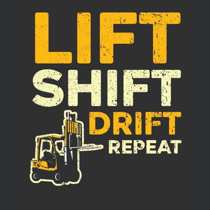 Lift Shift Drift Repeat Forklift Driver Warehouse
