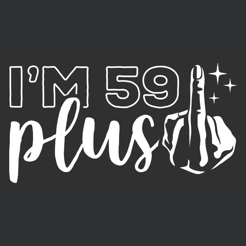 Ich bin 59 plus 1, Mittelfinger 60. Geburtstag