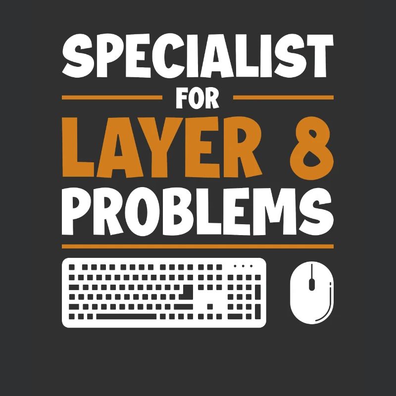 Specialist For Layer 8 Problems Admin