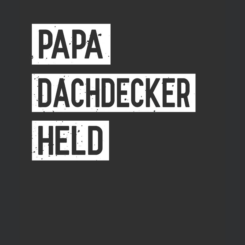 Papa Dachdecker Held Vater Dachdecken Spruch Vater